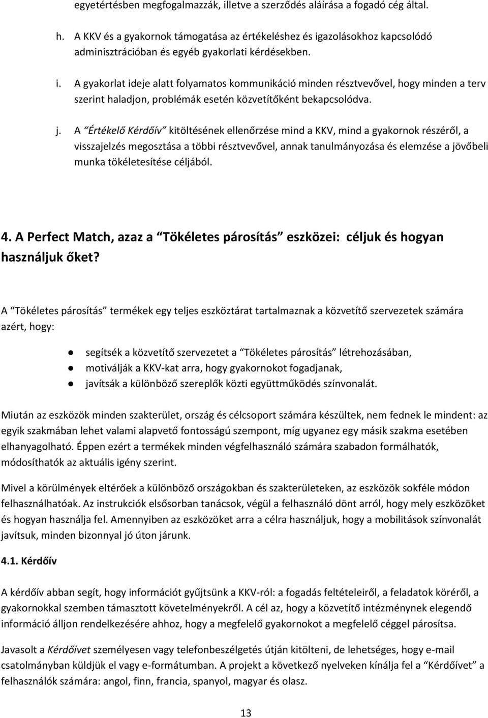 azolásokhoz kapcsolódó adminisztrációban és egyéb gyakorlati kérdésekben. i.