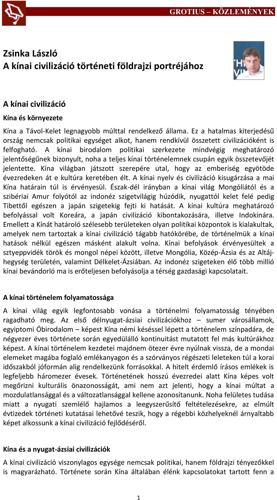 A kínai birodalom politikai szerkezete mindvégig meghatározó jelentőségűnek bizonyult, noha a teljes kínai történelemnek csupán egyik összetevőjét jelentette.