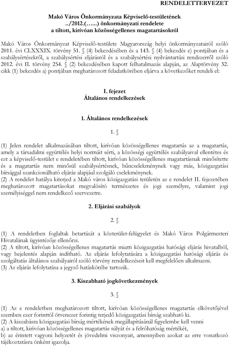 évi CLXXXIX. törvény 51. (4) bekezdésében és a 143. (4) bekezdés e) pontjában és a szabálysértésekről, a szabálysértési eljárásról és a szabálysértési nyilvántartási rendszerről szóló 2012. évi II.