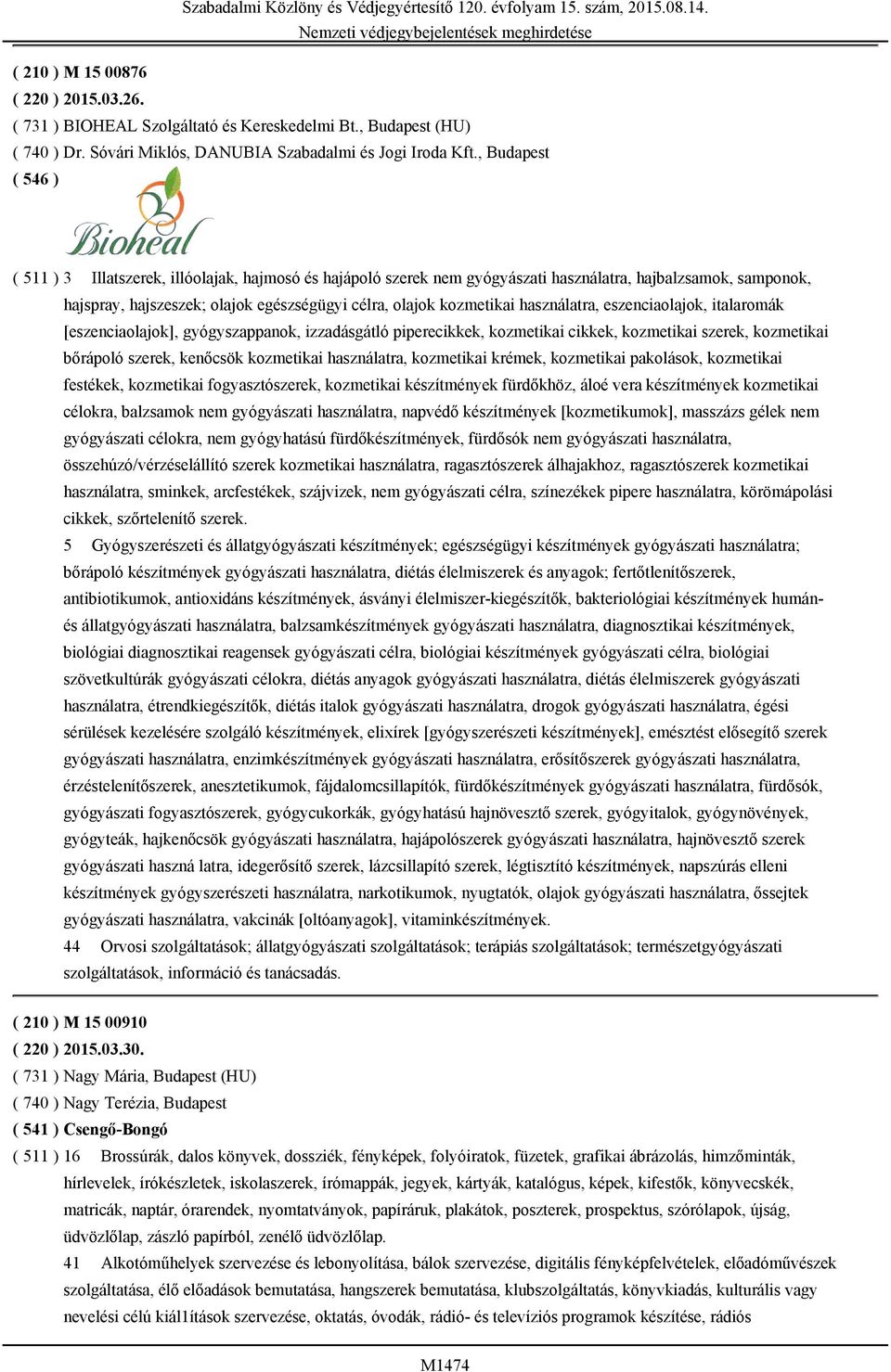 használatra, eszenciaolajok, italaromák [eszenciaolajok], gyógyszappanok, izzadásgátló piperecikkek, kozmetikai cikkek, kozmetikai szerek, kozmetikai bőrápoló szerek, kenőcsök kozmetikai használatra,