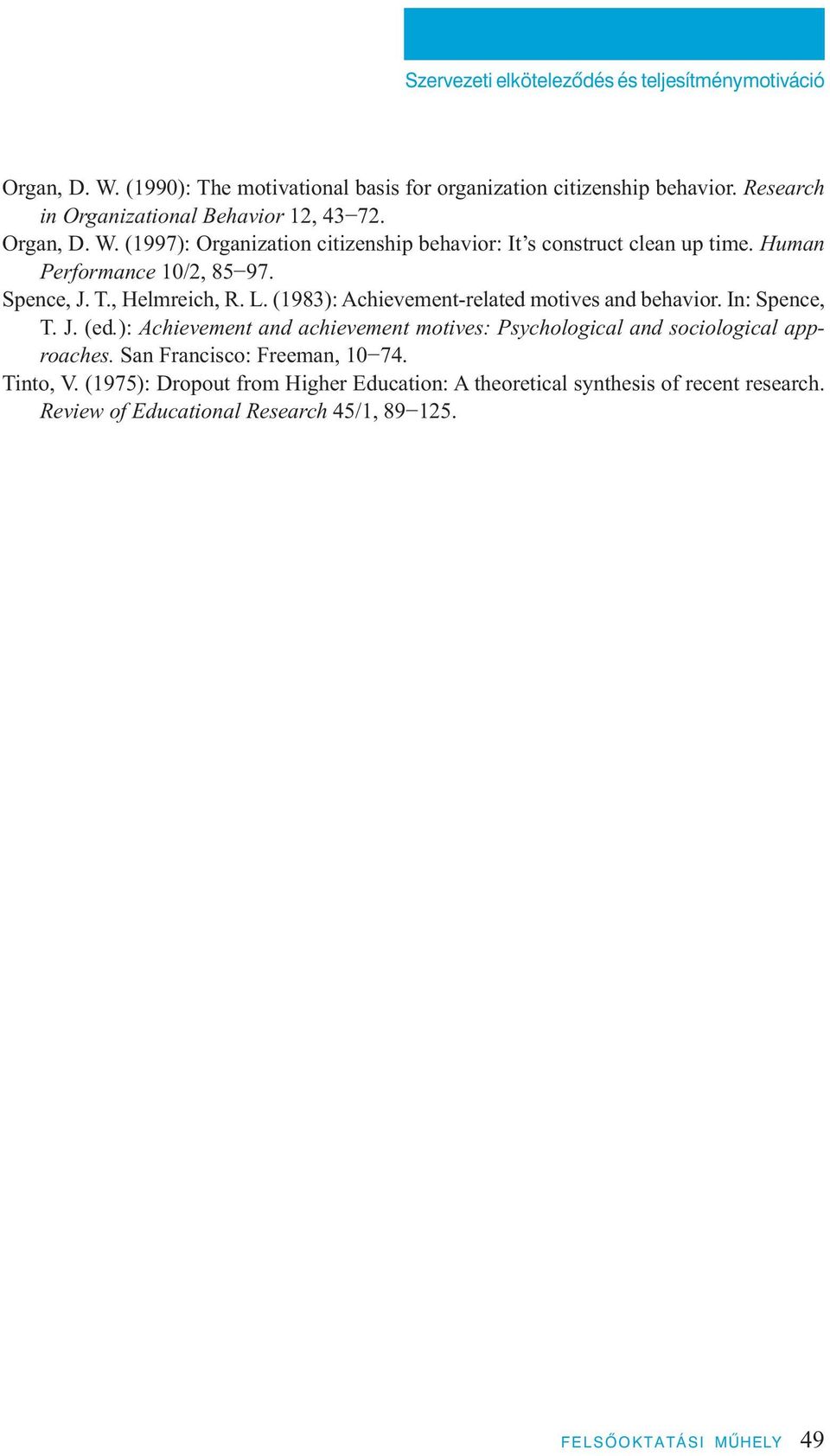 Spence, J. T., Helmreich, R. L. (1983): Achievement-related motives and behavior. In: Spence, T. J. (ed.