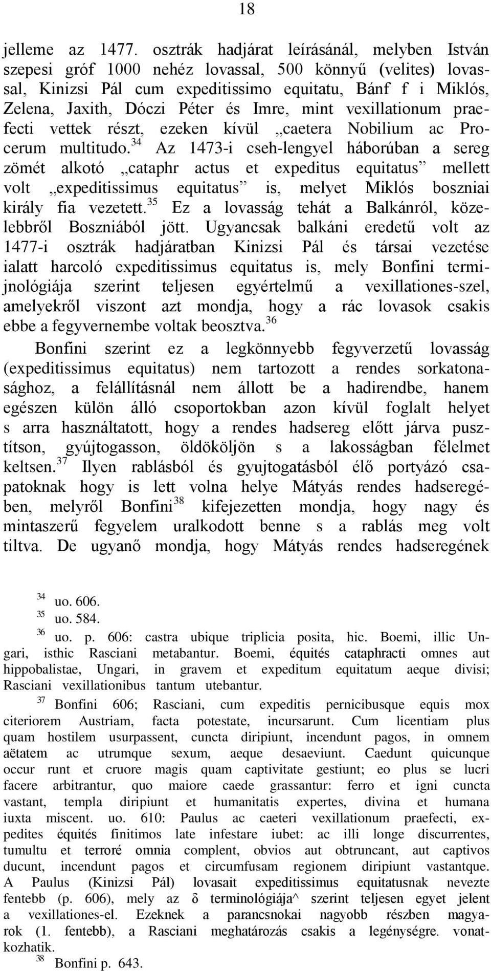 Imre, mint vexillationum praefecti vettek részt, ezeken kívül caetera Nobilium ac Procerum multitudo.