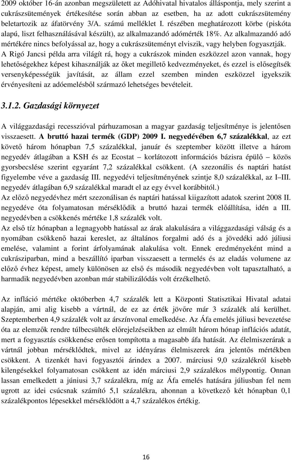 Az alkalmazandó adó mértékére nincs befolyással az, hogy a cukrászsüteményt elviszik, vagy helyben fogyasztják.