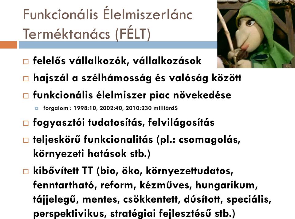 felvilágosítás teljeskörű funkcionalitás (pl.: csomagolás, környezeti hatások stb.