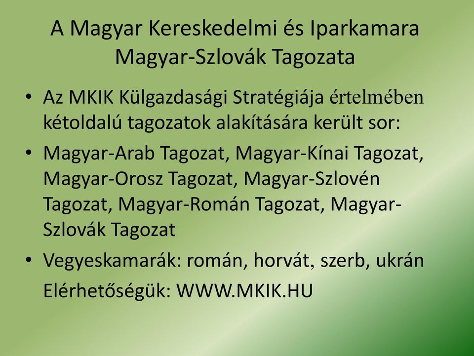 Magyar-Kínai Tagozat, Magyar-Orosz Tagozat, Magyar-Szlovén Tagozat, Magyar-Román