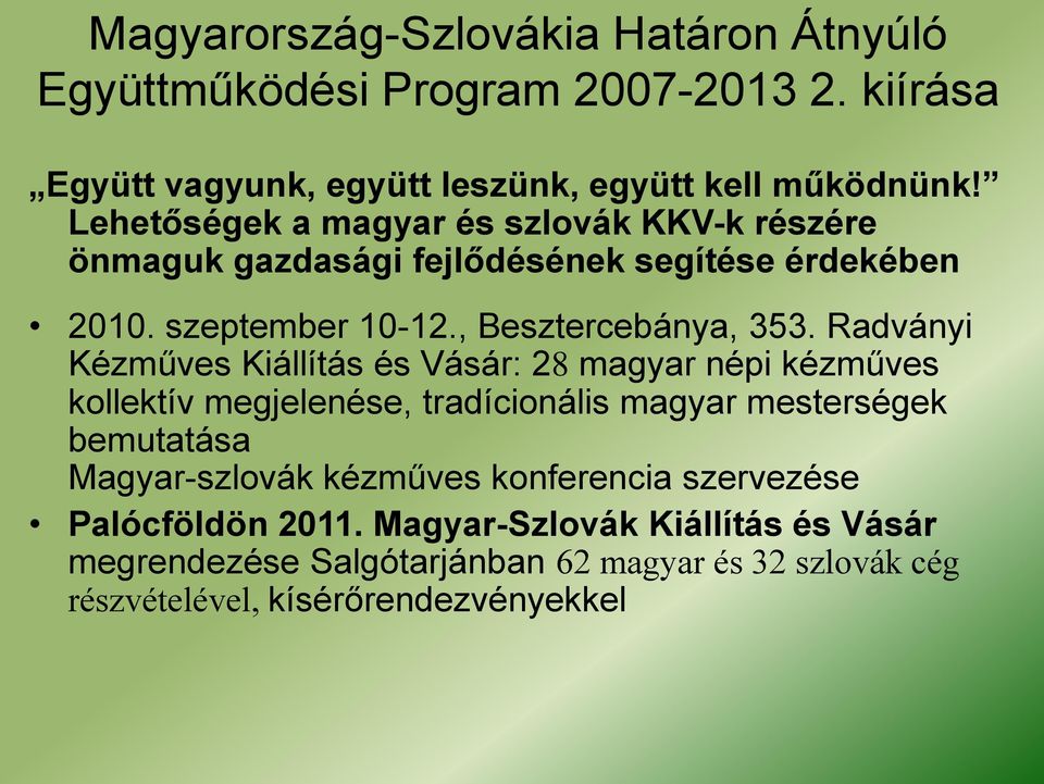 Radványi Kézműves Kiállítás és Vásár: 28 magyar népi kézműves kollektív megjelenése, tradícionális magyar mesterségek bemutatása Magyar-szlovák