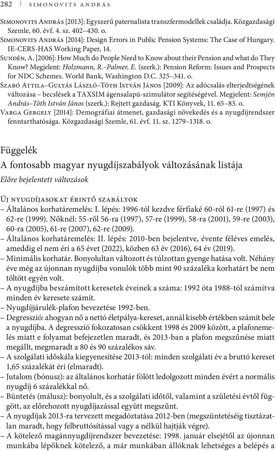 ): Pension Reform: Issues and Prospects for NDC Schemes. World Bank, Washington D.C. 325 341. o.