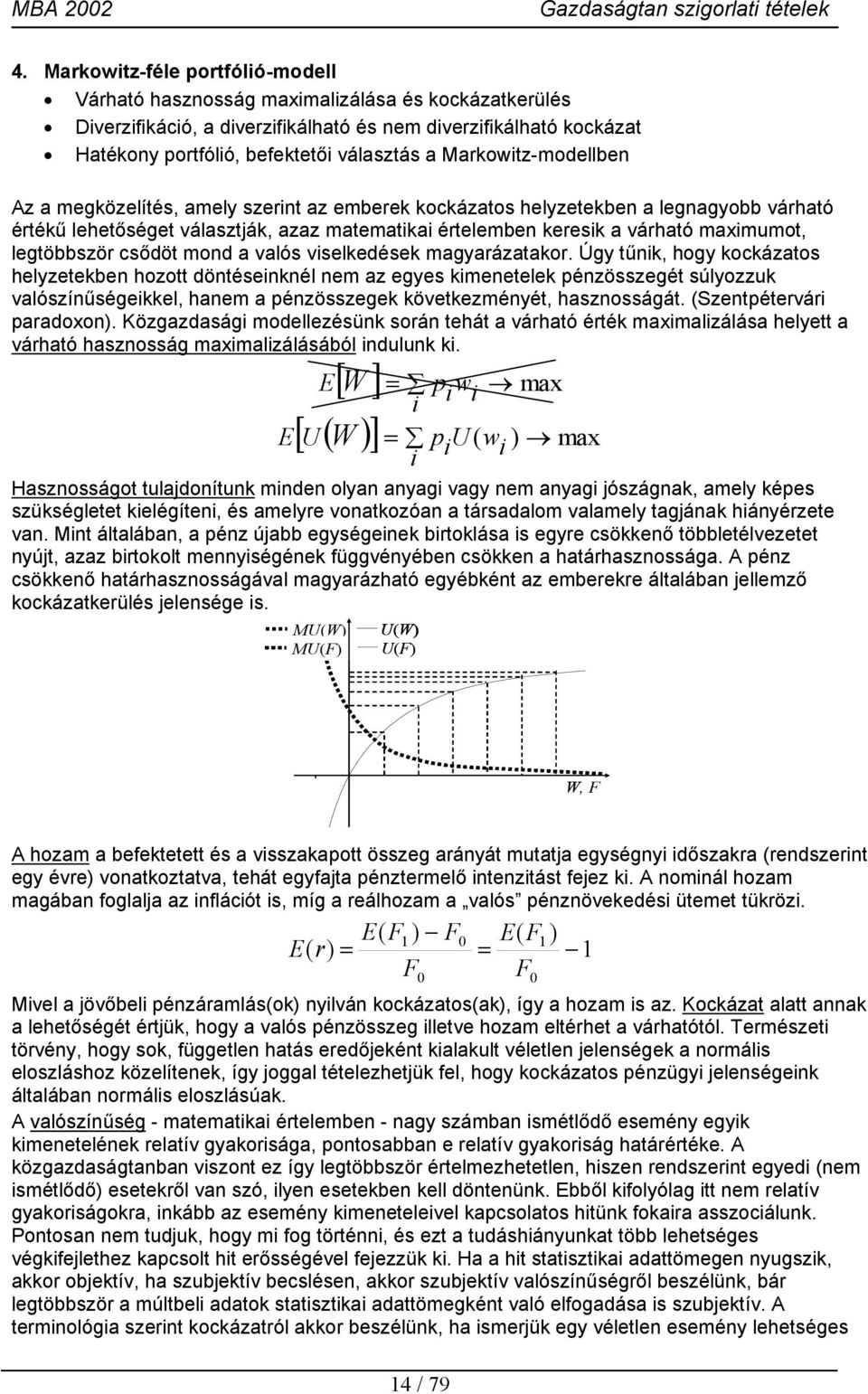 legtöbbször csődöt mond a valós viselkedések magyarázatakor.