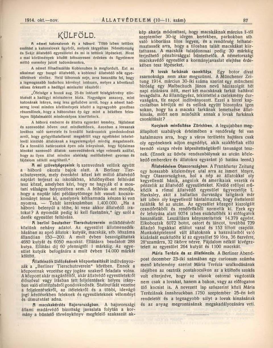 Most a mai körülmények között kétszeresen érdekes és figyelemre méltó esemény jutott tudomásunkra. A német főhadiszállás Koblenzben is megfordult.