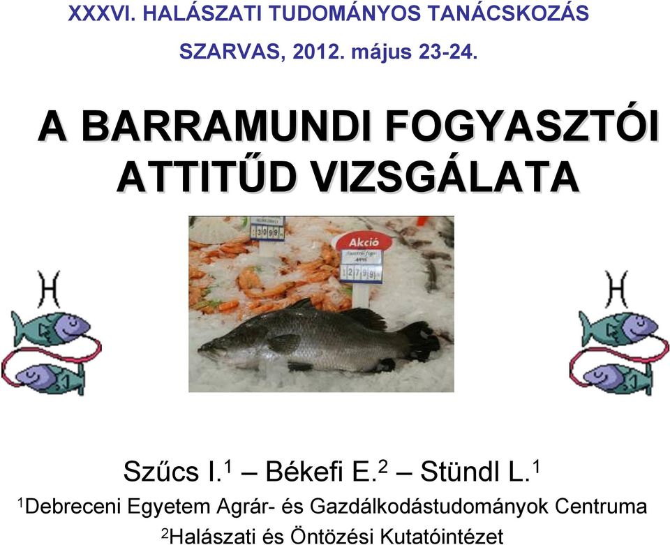 A BARRAMUNDI FOGYASZTÓI ATTITŰD D VIZSGÁLATA Szűcs I.