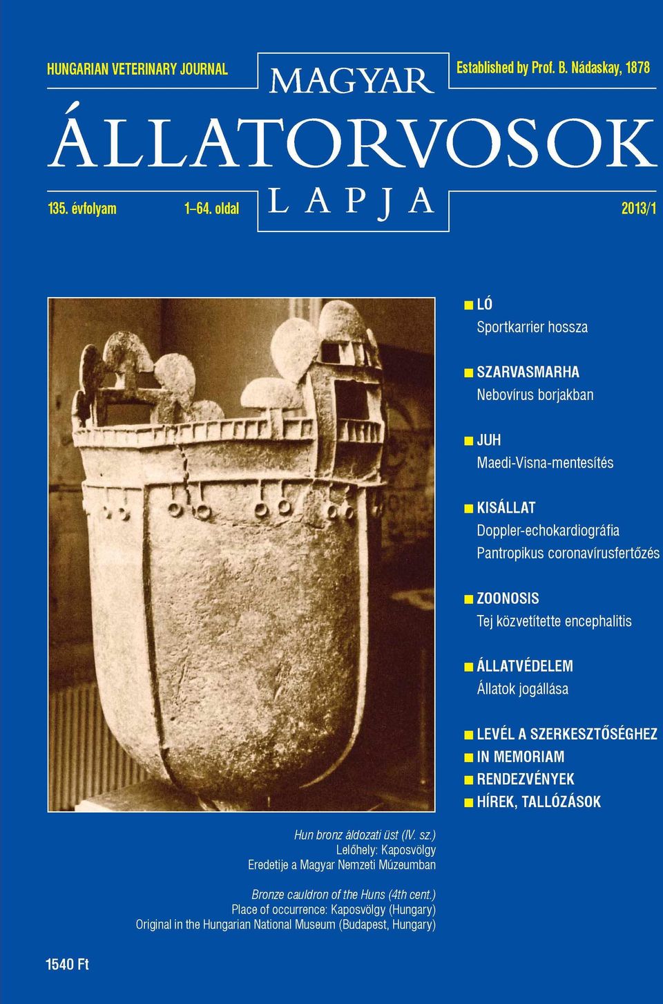 coronavírusfertőzés ZOONOSIS Tej közvetítette encephalitis ÁLLATVÉDELEM Állatok jogállása Hun bronz áldozati üst (IV. sz.