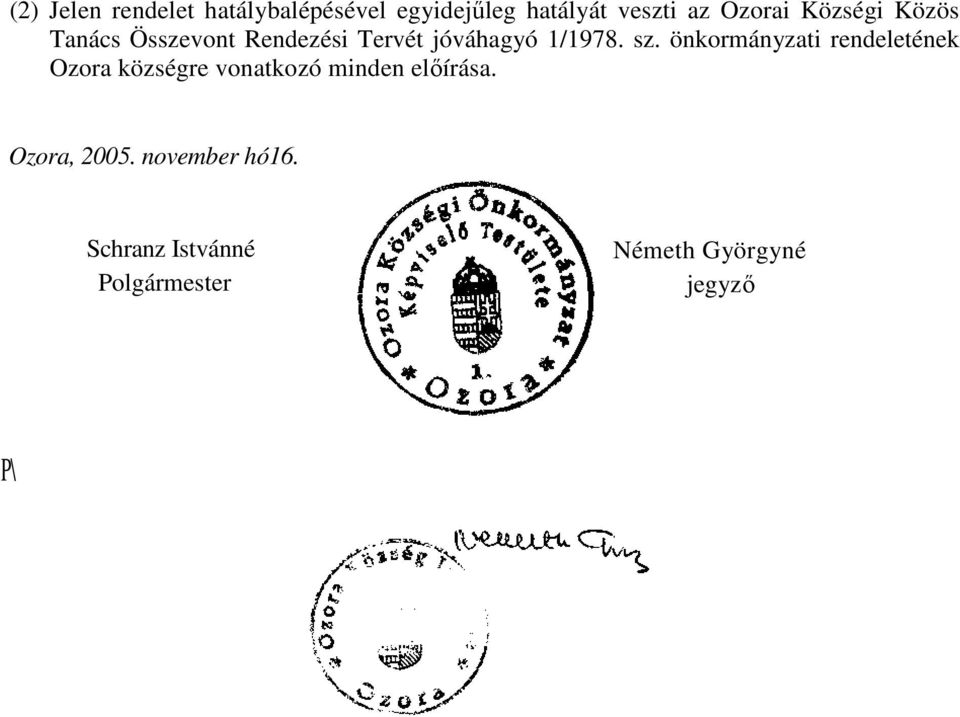 önkormányzati rendeletének Ozora községre vonatkozó minden elıírása.