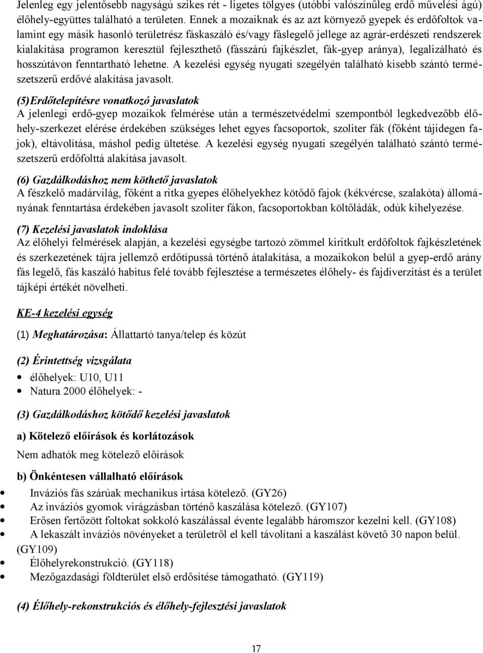 fejleszthető (fásszárú fajkészlet, fák-gyep aránya), legalizálható és hsszútávn fenntartható lehetne.