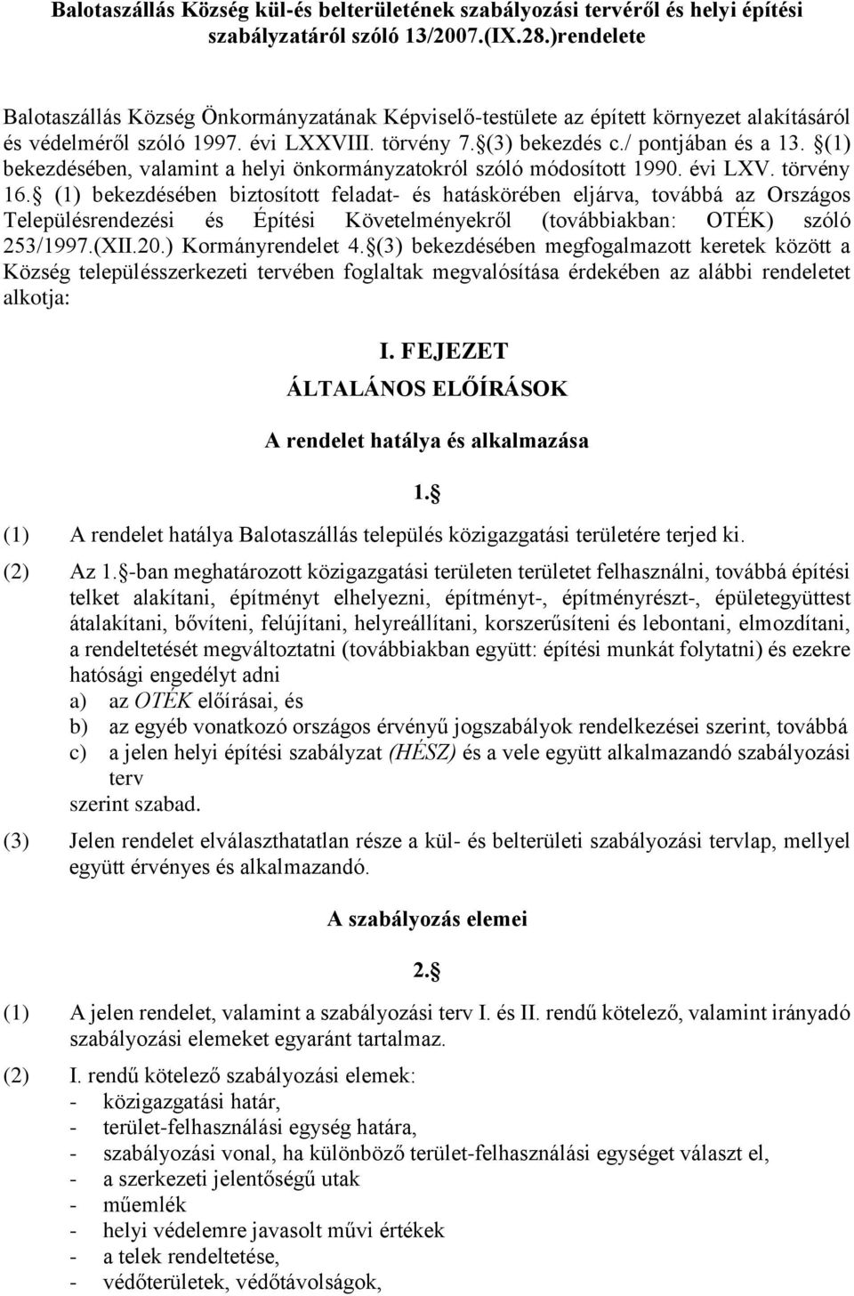 (1) bekezdésében, valamint a helyi önkormányzatokról szóló módosított 1990. évi LXV. törvény 16.