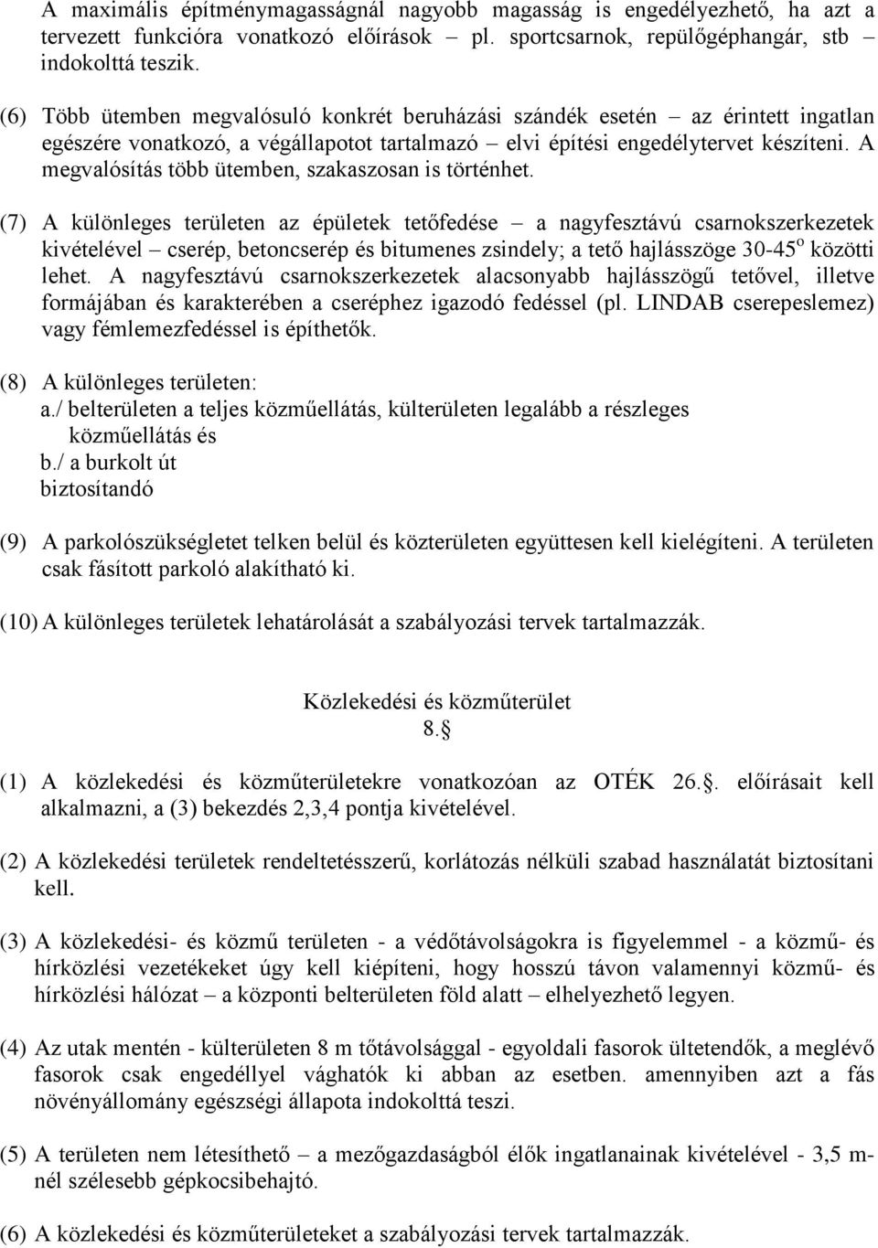 A megvalósítás több ütemben, szakaszosan is történhet.