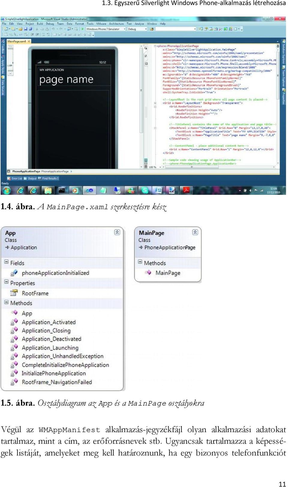 Osztálydiagram az App és a MainPage osztályokra Végül az WMAppManifest alkalmazás-jegyzékfájl olyan