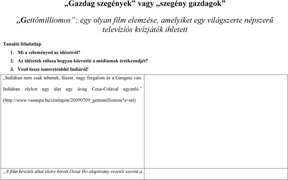 Vesd össze ismereteiddel Indiáról! Indiában nem csak tehenek, fűszer, nagy forgalom és a Gangesz van.