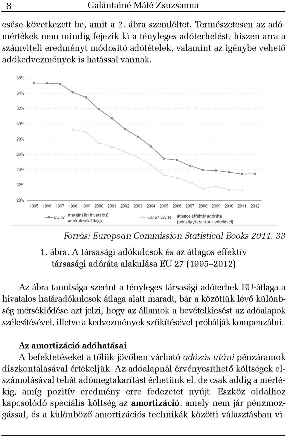 Forrás: European Commission Statistical Books 2011. 33 1. ábra.