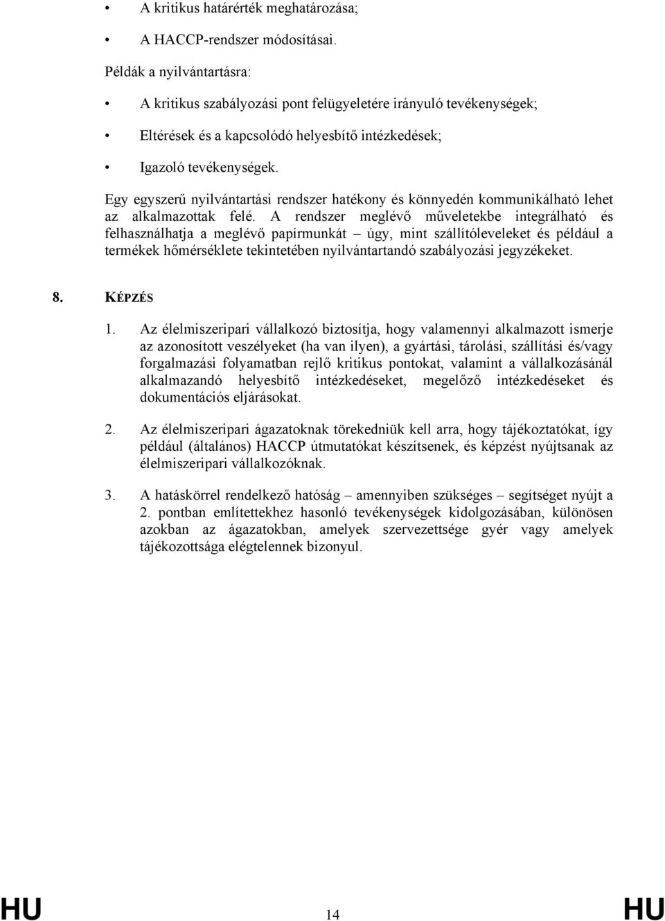 Egy egyszerű nyilvántartási rendszer hatékony és könnyedén kommunikálható lehet az alkalmazottak felé.