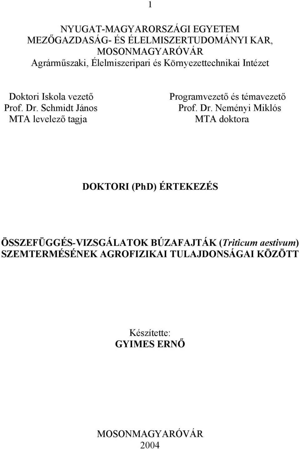 Schmidt János MTA levelező tagja Programvezető és témavezető Prof. Dr.