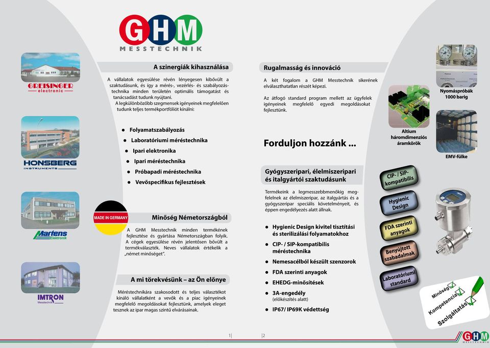 A legkülönbözőbb szegmensek igényeinek megfelelően tudunk teljes termékportfóliót kínálni: Rugalmasság és innováció A két fogalom a GHM Messtechnik sikerének elválaszthatatlan részét képezi.