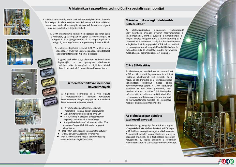 A GHM Messtechnik komplett megoldásokat kínál ezen a területen, új stratégiájának éppen az élelmiszeripar, az italgyártás és a gyógyszerészet áll a középpontjában.