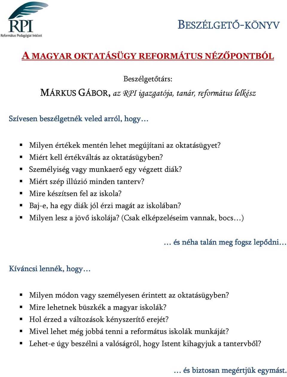 Baj-e, ha egy diák jól érzi magát az iskolában? Milyen lesz a jövő iskolája?