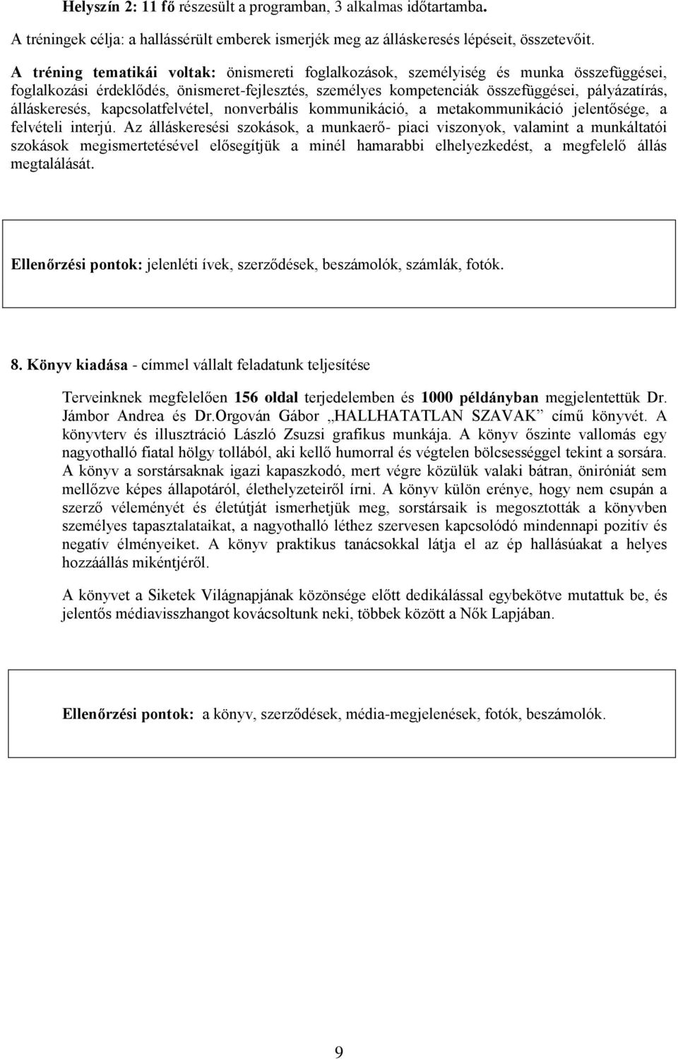 álláskeresés, kapcsolatfelvétel, nonverbális kommunikáció, a metakommunikáció jelentősége, a felvételi interjú.