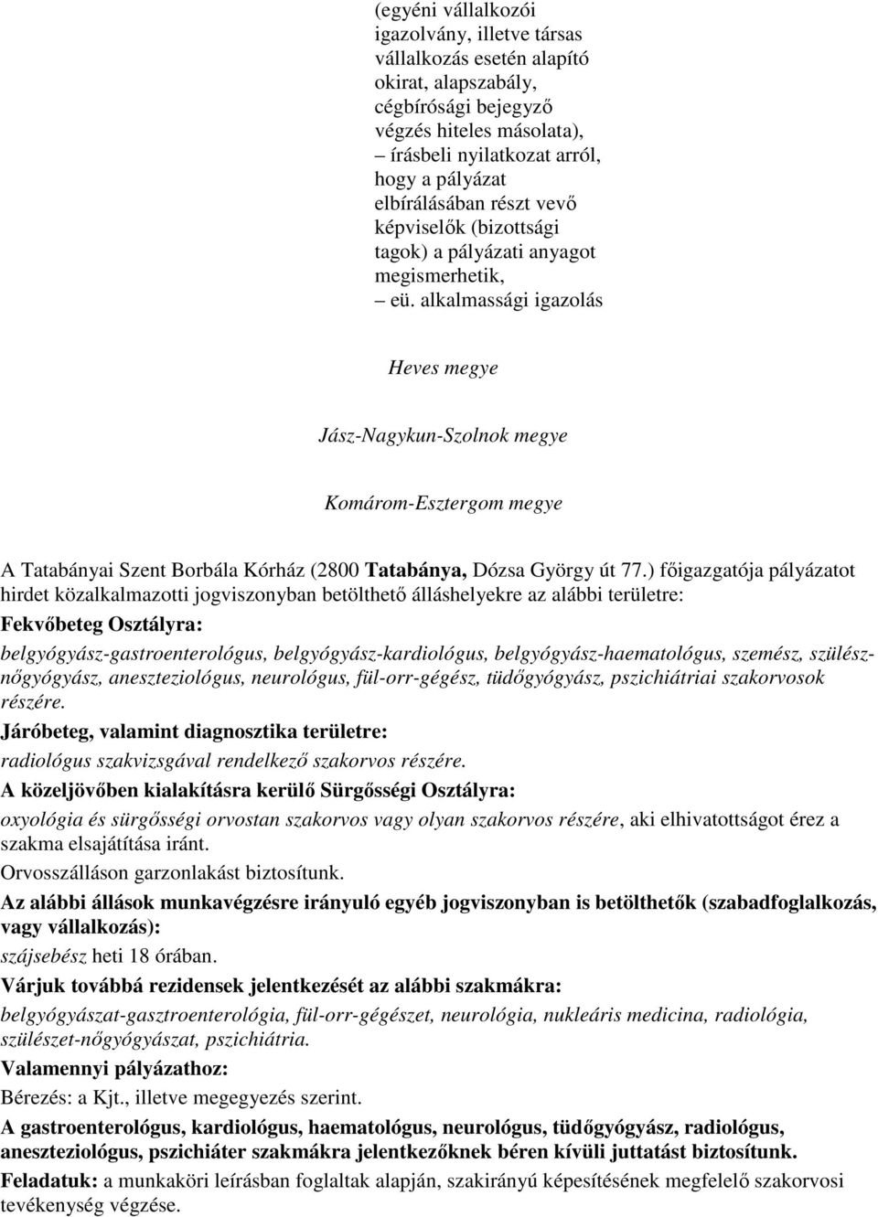 alkalmassági igazolás Heves megye Jász-Nagykun-Szolnok megye Komárom-Esztergom megye A Tatabányai Szent Borbála Kórház (2800 Tatabánya, Dózsa György út 77.