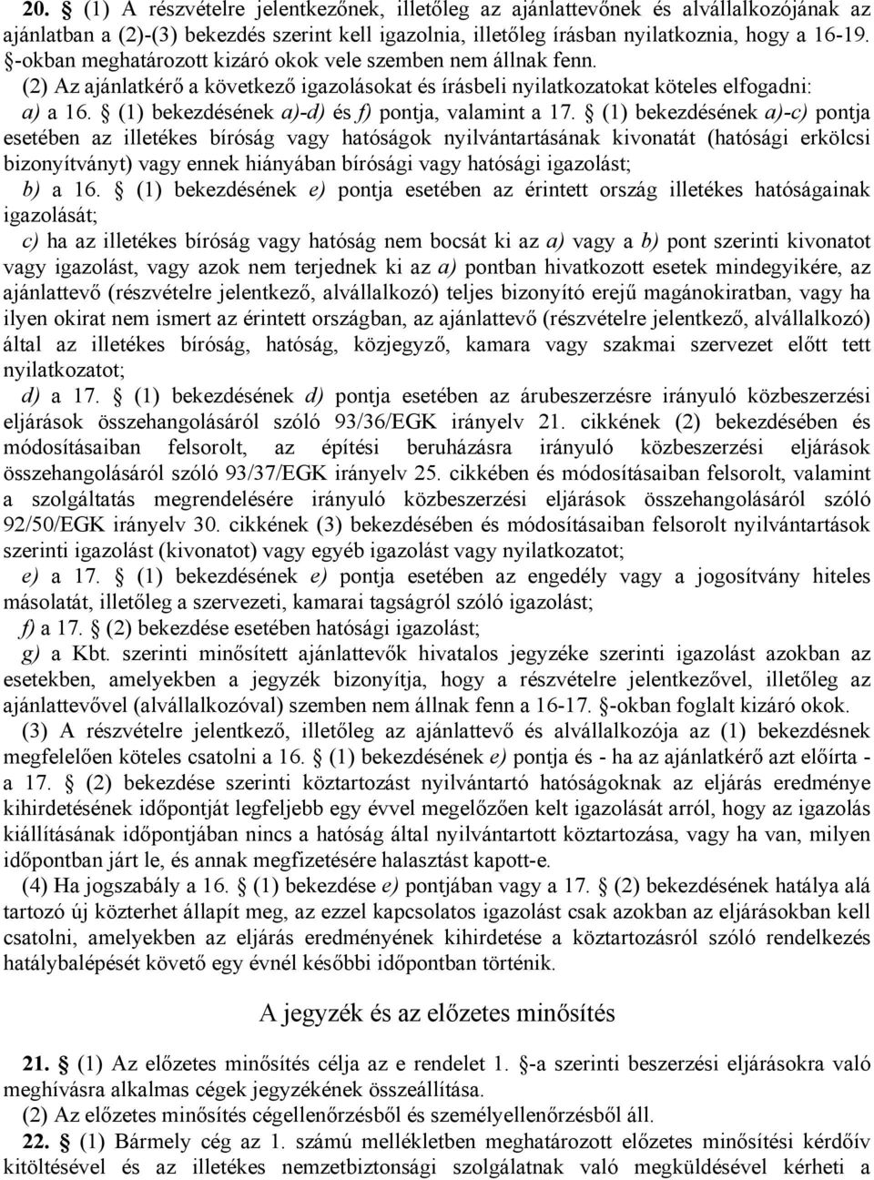 (1) bekezdésének a)-d) és f) pontja, valamint a 17.