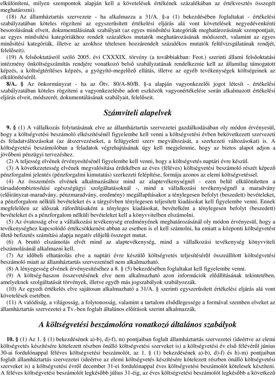 szabályait (az egyes minősítési kategóriák meghatározásának szempontjait, az egyes minősítési kategóriákhoz rendelt százalékos mutatók meghatározásának módszerét, valamint az egyes minősítési