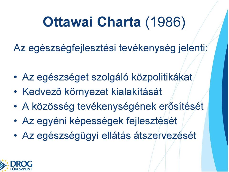 környezet kialakítását A közösség tevékenységének erősítését