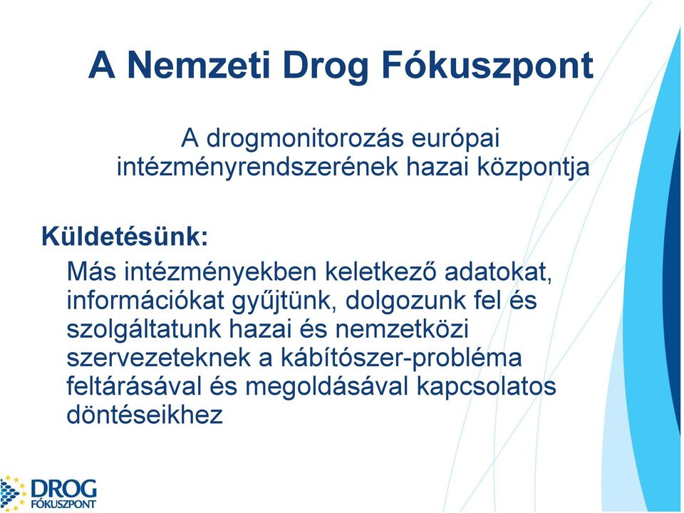 információkat gyűjtünk, dolgozunk fel és szolgáltatunk hazai és nemzetközi