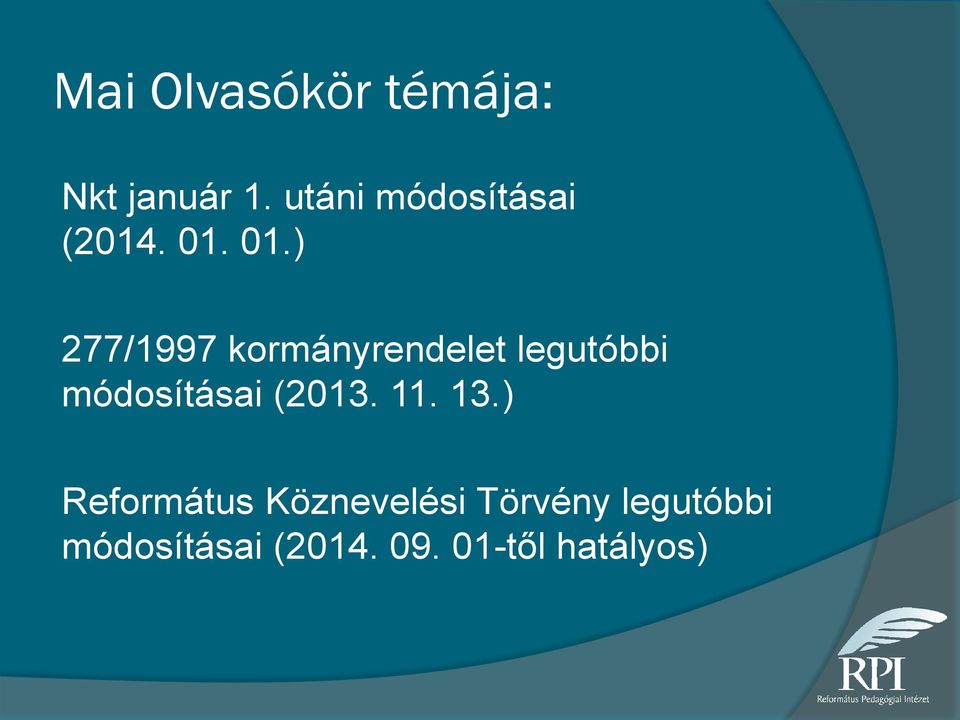 01.) 277/1997 kormányrendelet legutóbbi módosításai