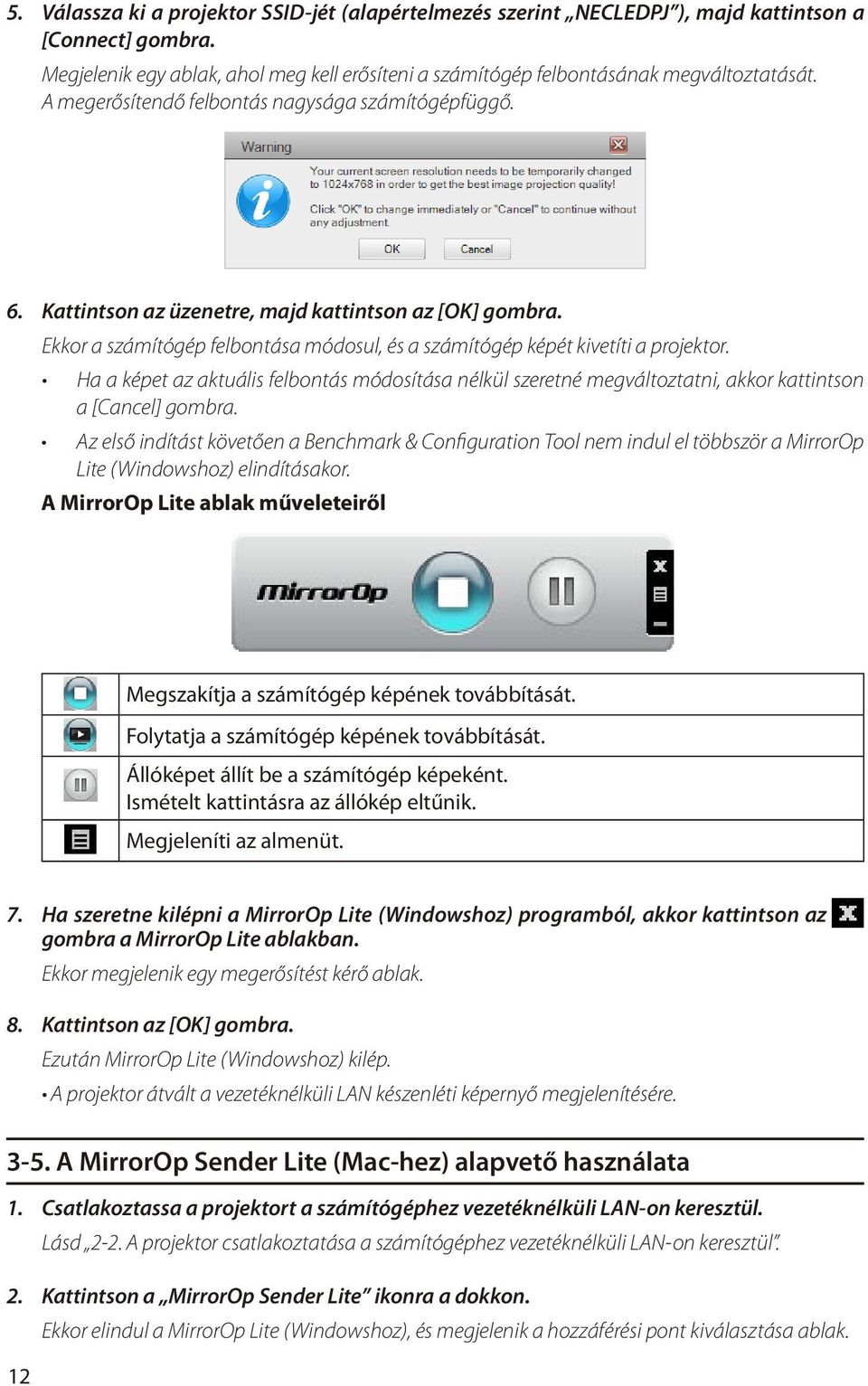 Ha a képet az aktuális felbontás módosítása nélkül szeretné megváltoztatni, akkor kattintson a [Cancel] gombra.