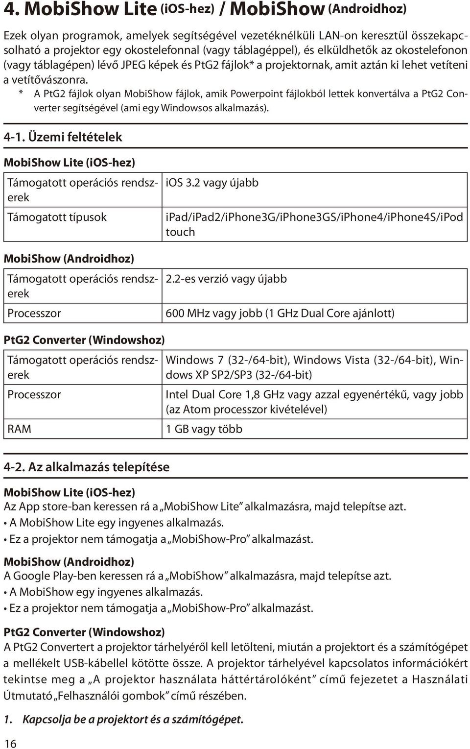 * A PtG2 fájlok olyan MobiShow fájlok, amik Powerpoint fájlokból lettek konvertálva a PtG2 Converter segítségével (ami egy Windowsos alkalmazás). 4-1.