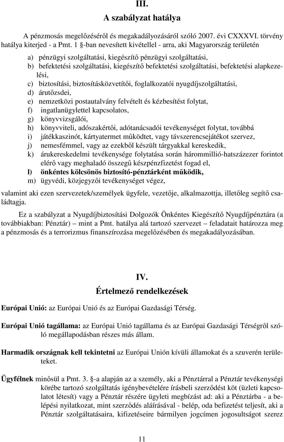 befektetési alapkezelési, c) biztosítási, biztosításközvetítői, foglalkozatói nyugdíjszolgáltatási, d) árutőzsdei, e) nemzetközi postautalvány felvételt és kézbesítést folytat, f) ingatlanügylettel