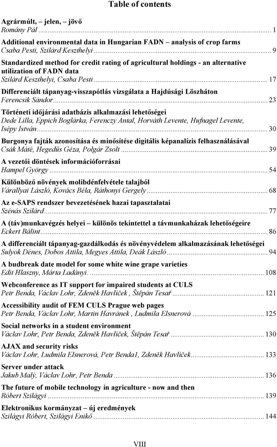 .. 17 Differenciált tápanyag-visszapótlás vizsgálata a Hajdúsági Löszháton Ferencsik Sándor.