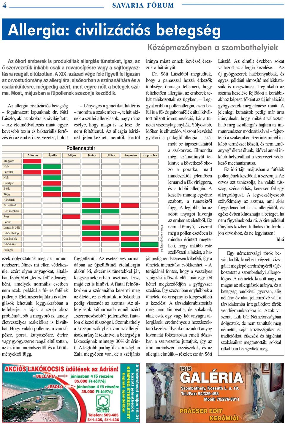 Most, májusban a fûpollenek szezonja kezdõdik. Az allergia civilizációs betegség fogalmazott lapunknak dr.