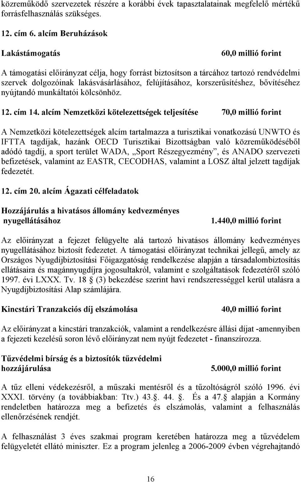 korszerűsítéshez, bővítéséhez nyújtandó munkáltatói kölcsönhöz. 12. cím 14.