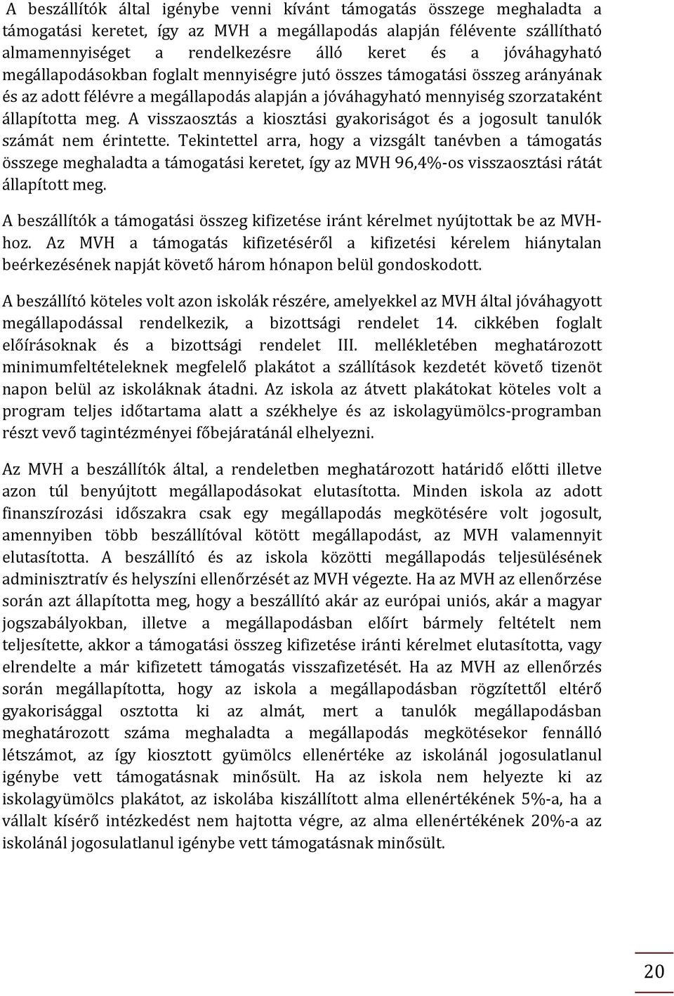 A visszaosztás a kiosztási gyakoriságot és a jogosult tanulók számát nem érintette.