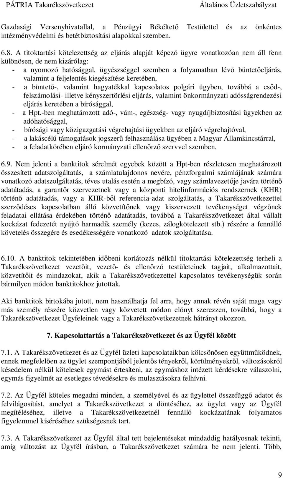 valamint a feljelentés kiegészítése keretében, - a büntet -, valamint hagyatékkal kapcsolatos polgári ügyben, továbbá a cs d-, felszámolási- illetve kényszertörlési eljárás, valamint önkormányzati