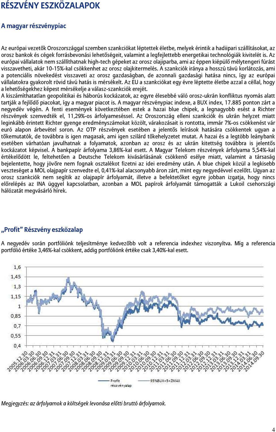 Az európai vállalatok nem szállíthatnak high-tech gépeket az orosz olajiparba, ami az éppen kiépülő mélytengeri fúrást visszavetheti, akár 10-15%-kal csökkenhet az orosz olajkitermelés.