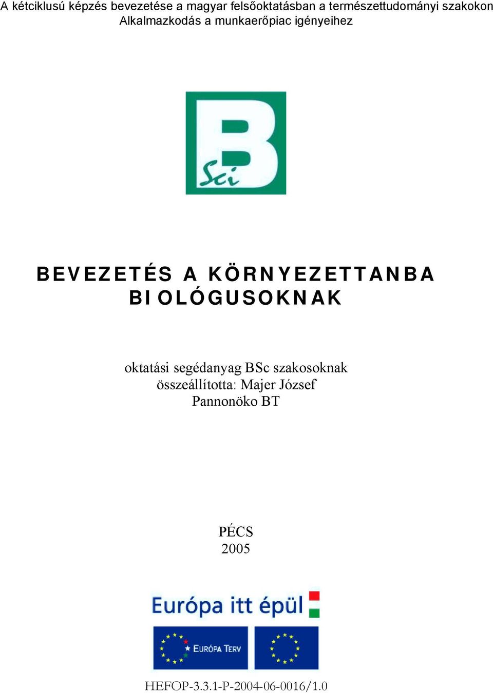 BEVEZETÉS A KÖRNYEZETTANBA BIOLÓGUSOKNAK oktatási segédanyag BSc