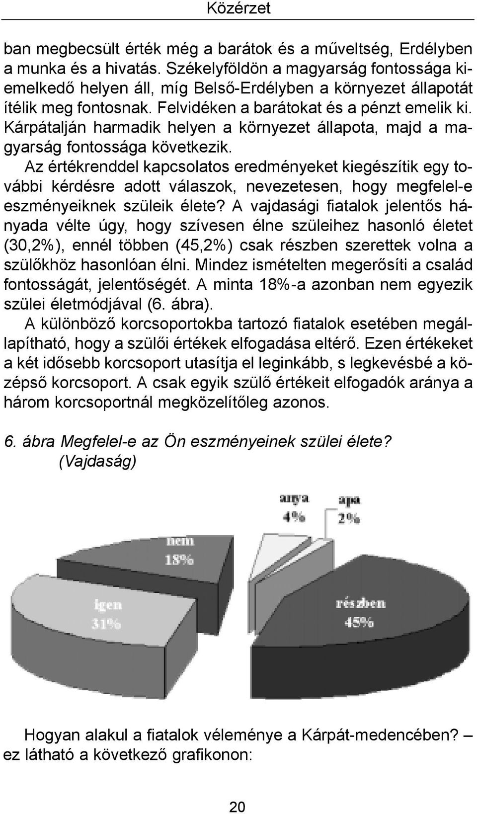 Kárpátalján harmadik helyen a környezet állapota, majd a magyarság fontossága következik.