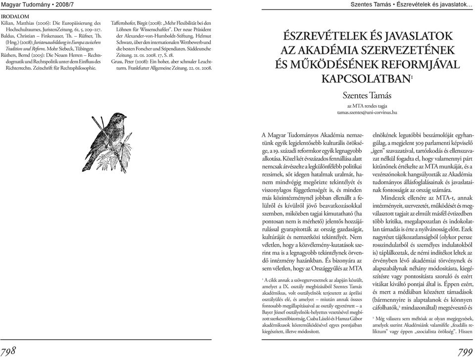 Mohr Siebeck, Tübingen Rüthers, Bernd (2005): Die Neuen Herren Rechtsdogmatik und Rechtspolitik unter dem Einfluss des Richterrechts. Zeitschrift für Rechtsphilosophie.