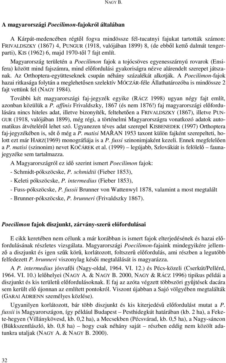 dalmát tengerparti), KIS (1962) 6, majd 1970-tıl 7 fajt említ.