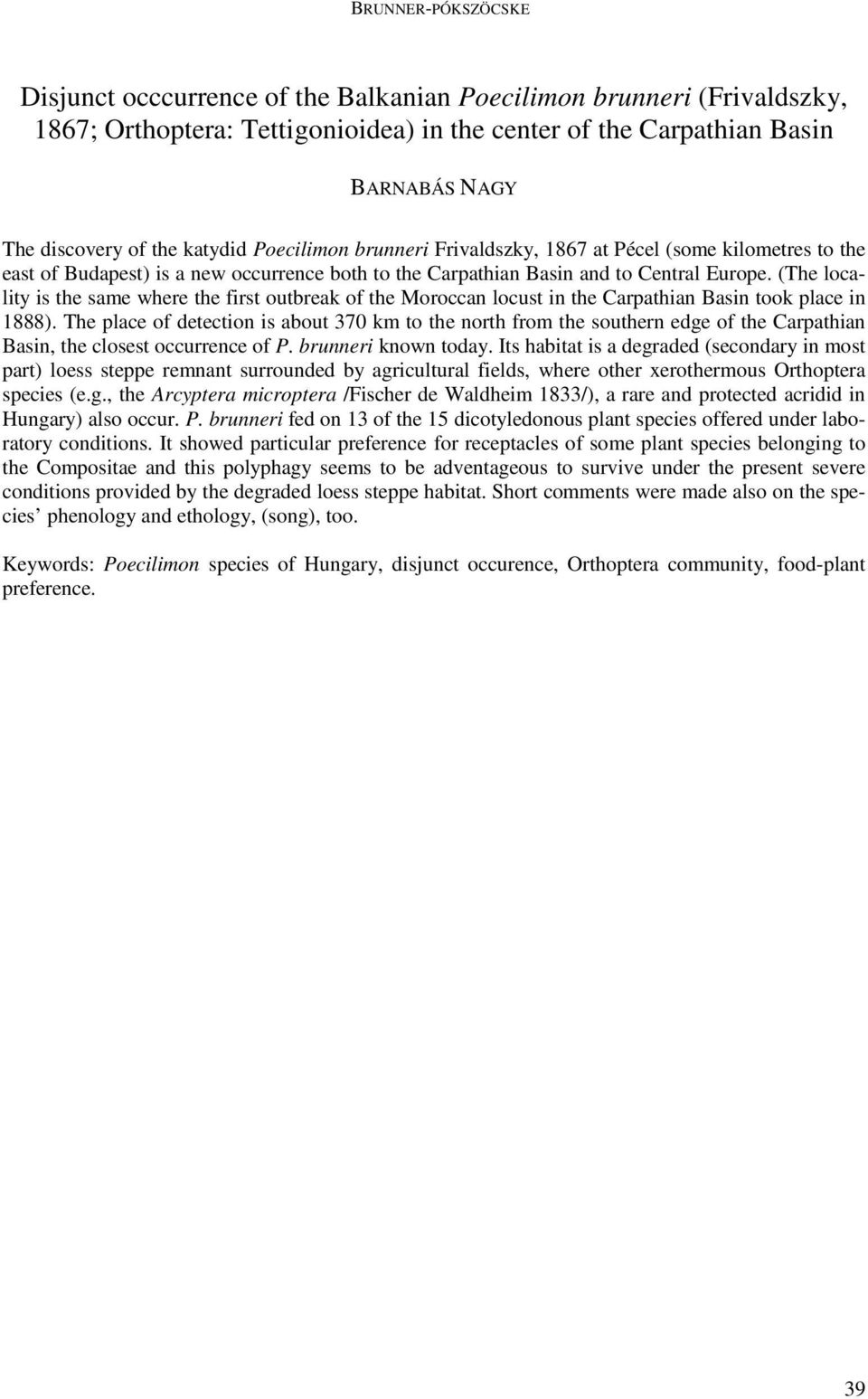 (The locality is the same where the first outbreak of the Moroccan locust in the Carpathian Basin took place in 1888).