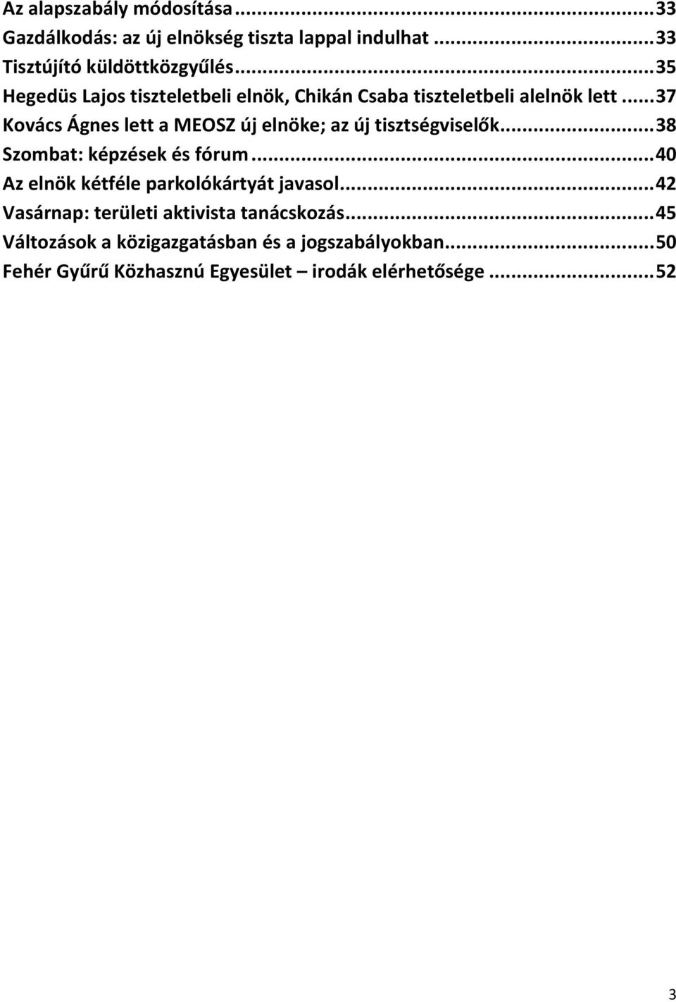 .. 37 Kovács Ágnes lett a MEOSZ új elnöke; az új tisztségviselők... 38 Szombat: képzések és fórum.