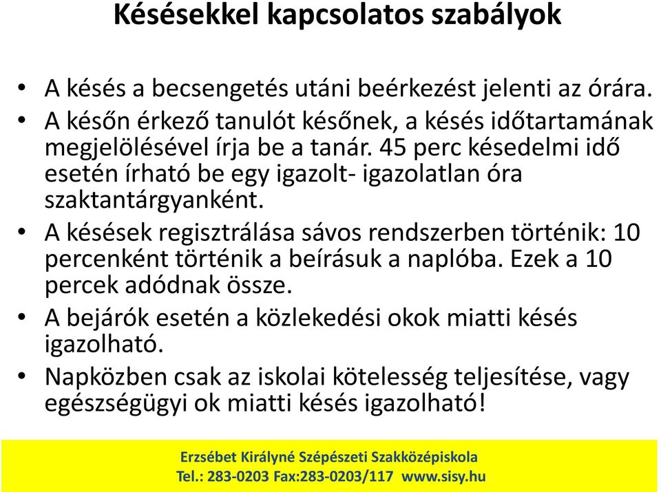 45 perc késedelmi idő esetén írható be egy igazolt- igazolatlan óra szaktantárgyanként.